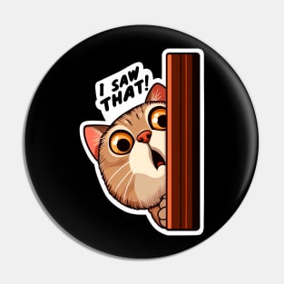 I SAW THAT meme Tabby Cat Pin