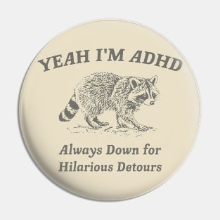 Yeah I'm ADHD, Raccoon T Shirt, Weird T Shirt, Meme T Shirt, Trash Panda T Shirt, Unisex Pin