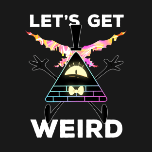 Let's Get Weird T-Shirt