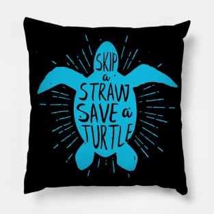 Skip a Straw Save a Turtle  Save Turtles Pillow