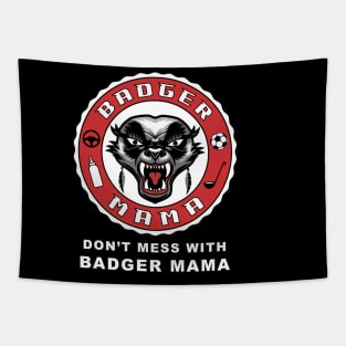 Don't mess with Badger Mama, funny graphic t-shirt for fierce mothers who work hard to raise kids and protect their families from danger Tapestry