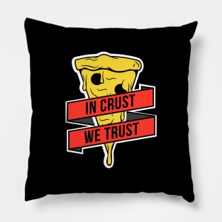 In Crust, We Trust Pillow