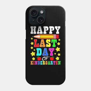 Happy Last Day Of Kindergarten Graduation Teacher Students Phone Case