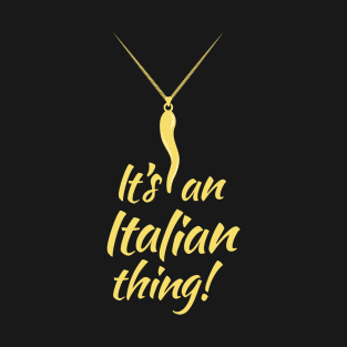 Italian Pride - Italian Horn - It's and Italian Thing T-Shirt