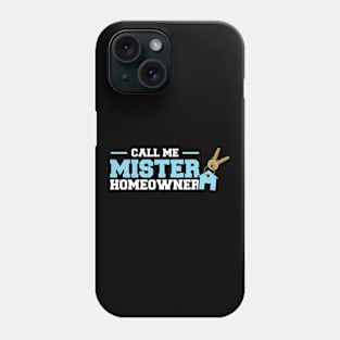 Call Me Mister Homeowner- New Homeowner Phone Case