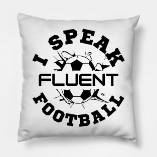 I speak fluent football Pillow