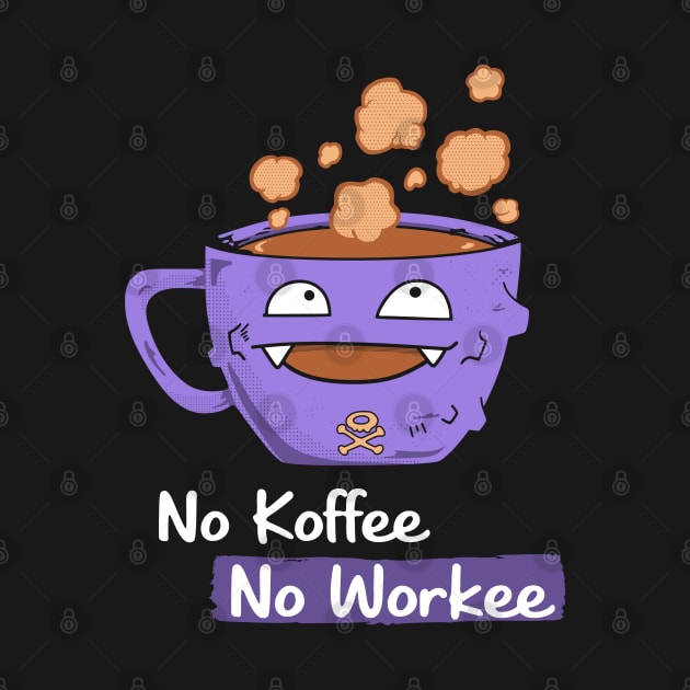 No Koffee No Workee by inkonfiremx