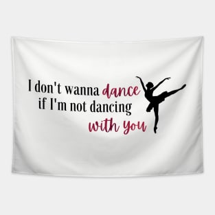 I Don't Wanna Dance If I'm Not Dancing With You Taylor Swift Tapestry