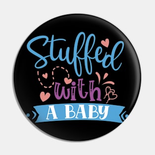 Stuffed with, a baby, Pregnancy Gift, Maternity Gift, Gender Reveal, Mom to Be, Pregnant, Baby Announcement, Pregnancy Announcement Pin