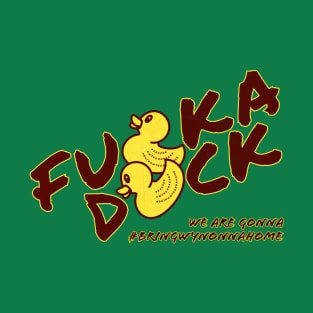 Fu*k A Duck #BringWynonnaHome - Wynonna Earp T-Shirt