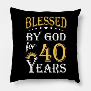 Blessed By God For 40 Years 40th Birthday Pillow
