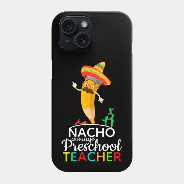 Nacho Average Preschool Teacher Phone Case by FabulousDesigns