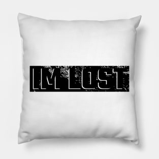 IM LOST BLACK VINTAGE GRUNGE Pillow