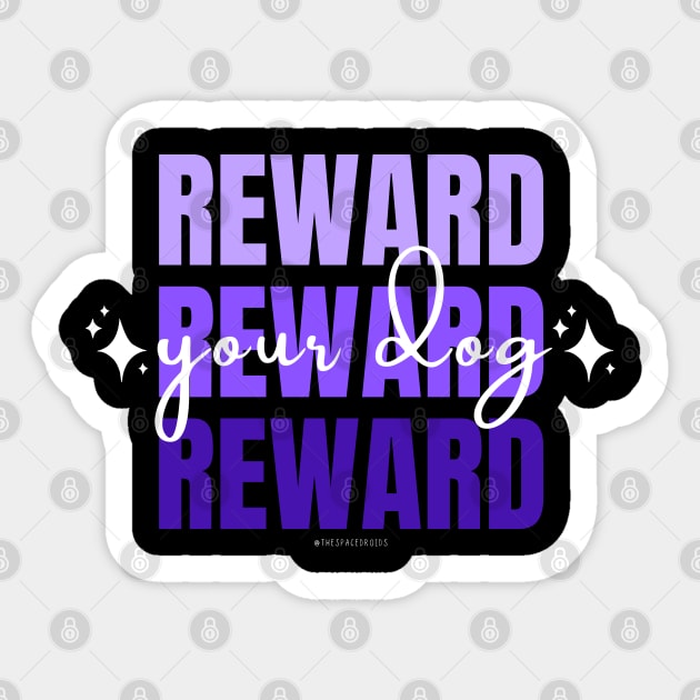 Reward Your Dog - Dog Training - Sticker | TeePublic