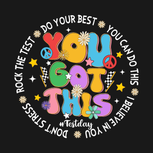 Test Day, Rock The Test, Teacher Testing Day, You Got This T-Shirt