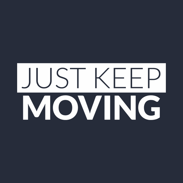 Just Keep Moving by OPEX Fitness