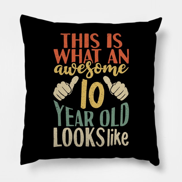 This is What an Awesome 10 Year Old Looks Pillow by Tesszero