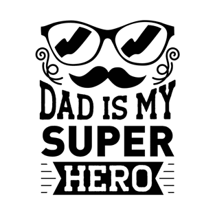 Dad is my super hero T-Shirt