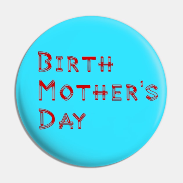 Birth Mother's Day Pin by Artistic Design