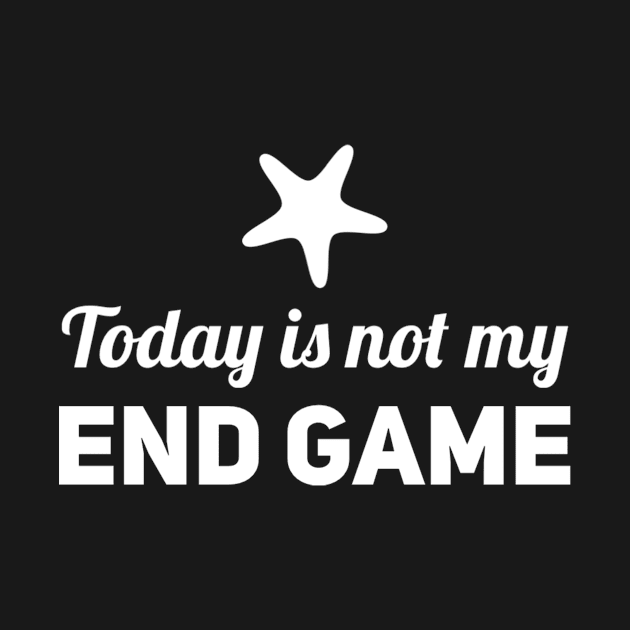 Today is not my end game by hsf