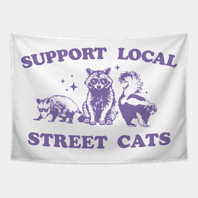 Support Your Local Street Cats Graphic T-Shirt, funny raccoon meme shirt, Vintage Raccoon T Shirt, Nostalgia Tapestry by CamavIngora