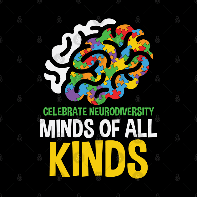 Autism Awareness - Celebrate Neurodiversity Minds of All Kinds by Peter the T-Shirt Dude