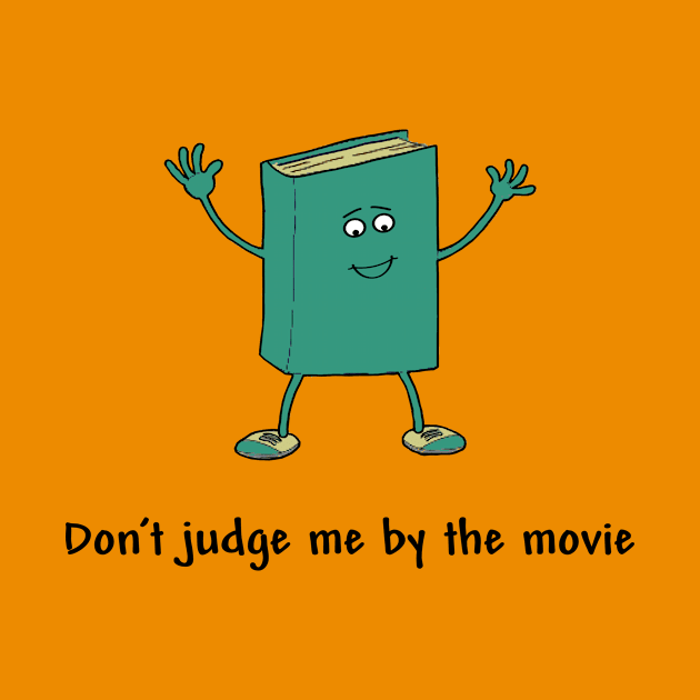 Don't Judge a Book By the Movie by numpdog