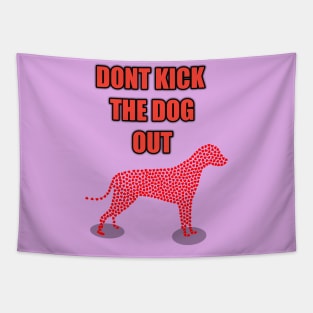 don't kick the dog out Tapestry