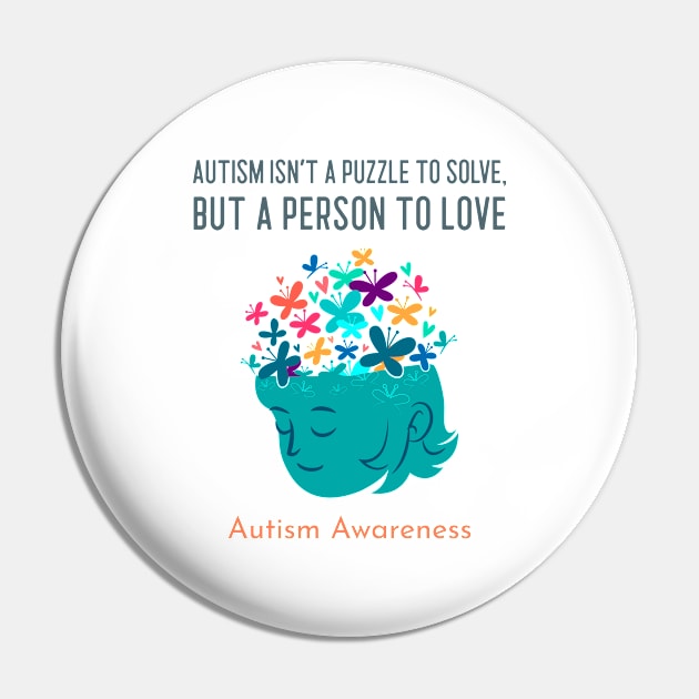 Autism Isn't a Puzzle to Solve, But a Person to Love: Autism Awareness Pin by u4upod