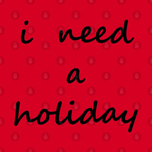 I need a holiday by jojobob