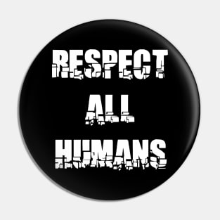 RESPECT ALL HUMANS Pin