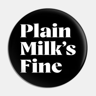 Plain Milk's Fine Pin