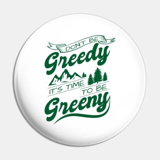 'Its Time To Be Greeny' Environment Awareness Shirt Pin