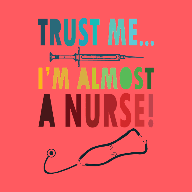 Trust me I'm almost a nurse - nursing student school LVN RN nurse practitioner by papillon