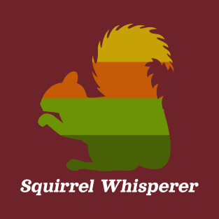 Squirrel Whisperer T-Shirt