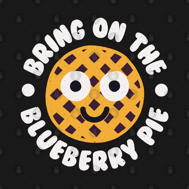 Bring On The Blueberry Pie - Blueberry Pie Lover by Tom Thornton