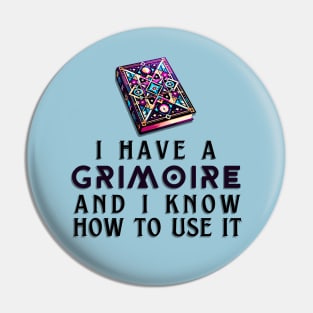 I Have a Grimoire and I Know How to Use It - RPG Quote Pin