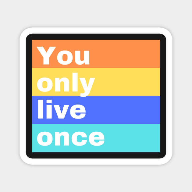 Yolo - You only live once! Magnet by DestinationAU