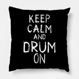 Keep Calm and Drum On: Percussionist's Motto Tee Pillow