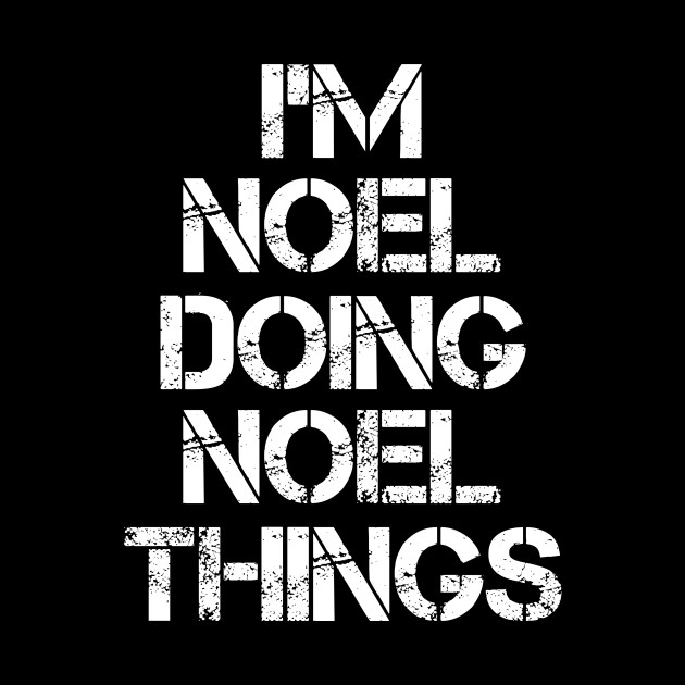 Noel Name T Shirt - Noel Doing Noel Things - Noel - Phone Case