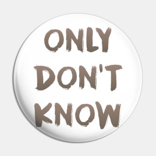 Only Don't Know - Zen Teaching Pin