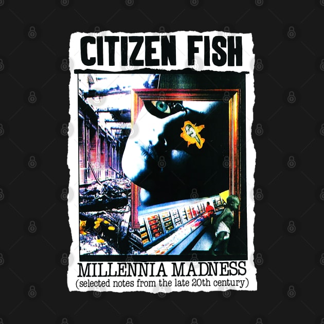 Citizen Fish Millennia Madness by LeRobrts