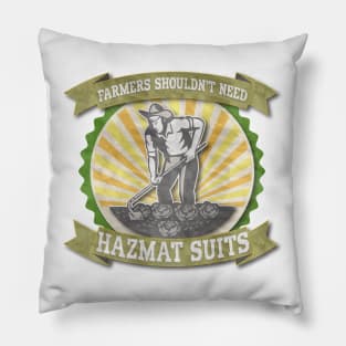 FARMERS SHOULDN'T NEED HAZMAT SUITS Pillow