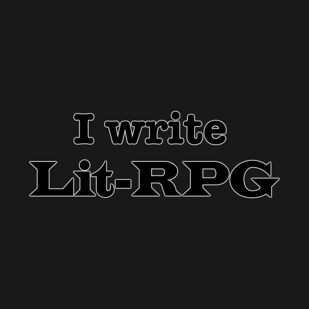 I Write Lit-RPG by INKmagineandCreate