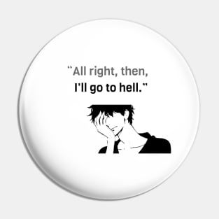 I'll Go to Hell... Pin