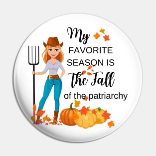 My favorite season is the fall of the patriarchy Pin