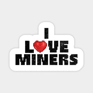 I Love Miners Magnet