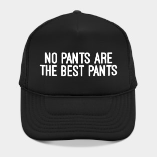 No Pants Are The Best Pants Funny Lazy Homebody Hat