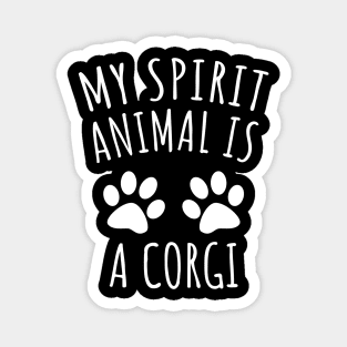 My Spirit Animal Is A Corgi Magnet