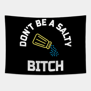 Dont be a salty bitch Tapestry